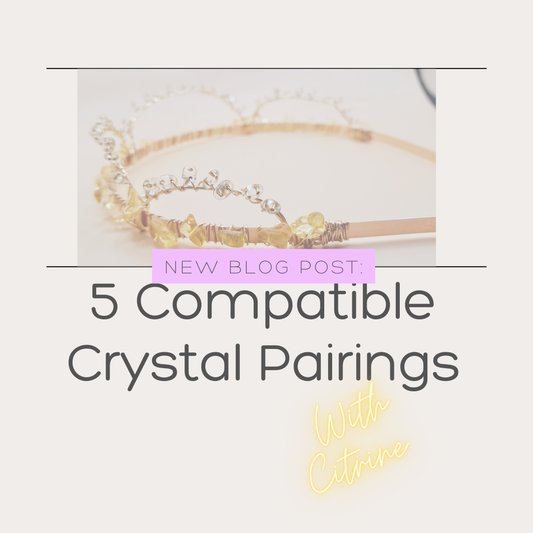 Crystal Healing: Top Five Compatible Crystal Pairings for Citrine