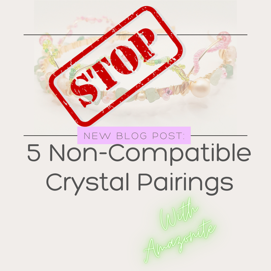 Crystal Healing: Five Non-Compatible Crystal Pairings with Amazonite