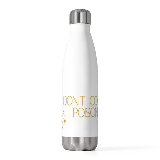 Don't Cook - Poison - 20oz Insulated Bottle