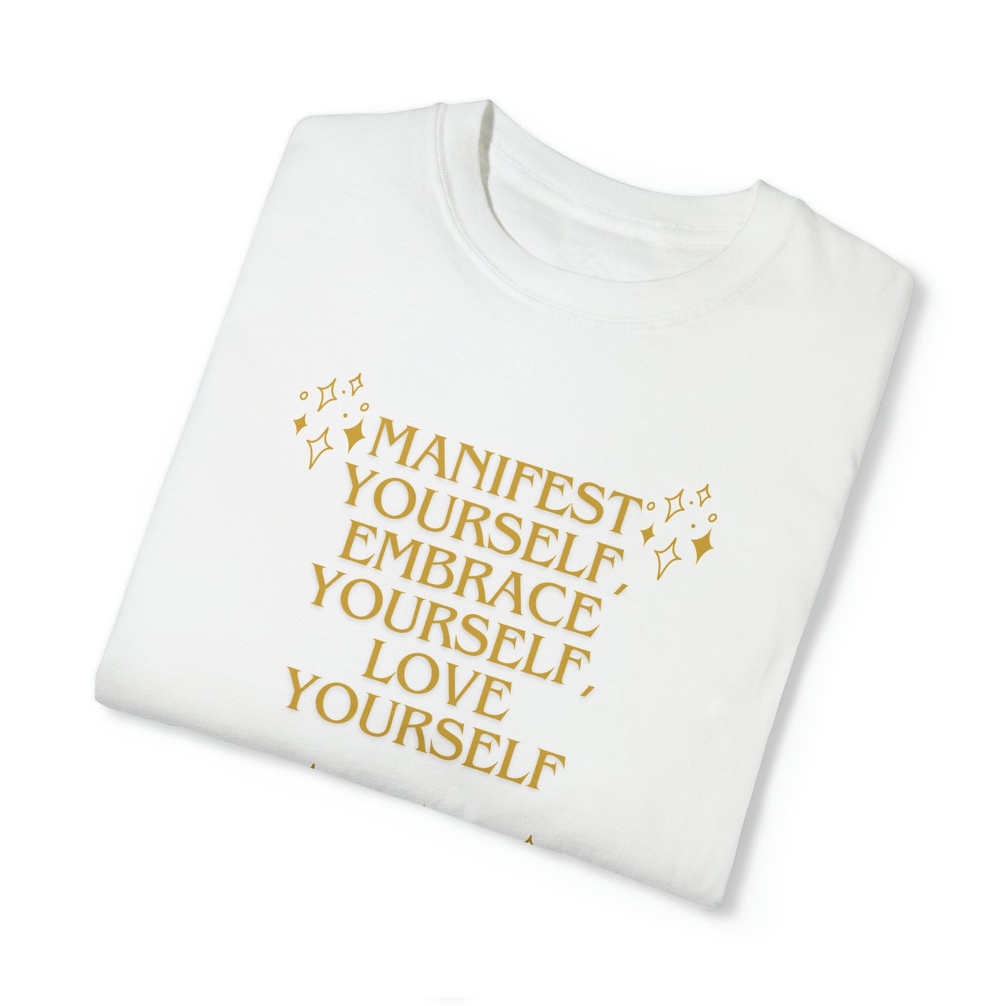 Manifest Embrace Love Yourself Unisex Garment-Dyed T-shirt